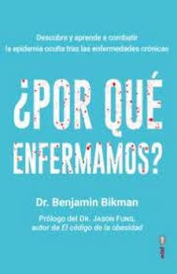 ¿POR QUÉ ENFERMAMOS?