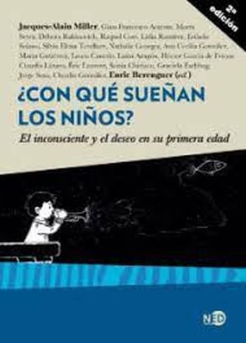 ¿CON QUE SUEÑAN LOS NIÑOS? - EL INCONSCIENTE Y EL DESEO EN SU PRIMERA EDAD