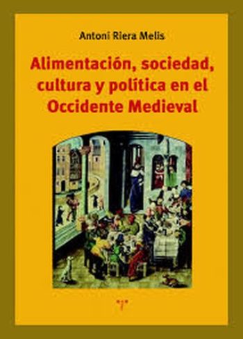 ALIMENTACIÓN, SOCIEDAD, CULTURA Y POLÍTICA EN EL OCCIDENTE MEDIEVAL