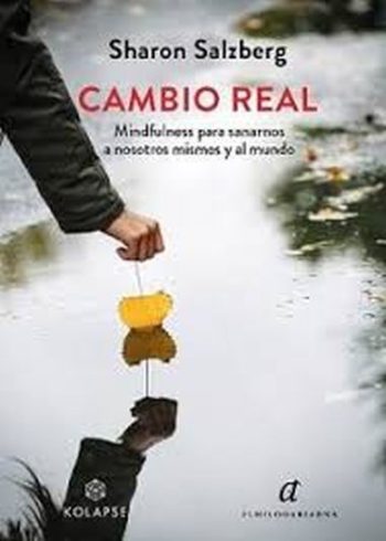 CAMBIO REAL - MINDFULNESS PARA SANARNOS A NOSOTROS MISMOS Y AL MUNDO