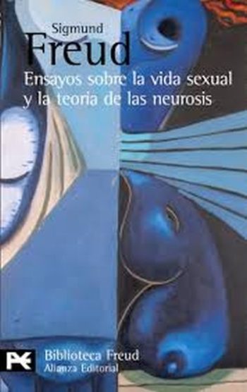 ENSAYOS SOBRE LA VIDA SEXUAL Y LA TEORIA DE LAS NEUROSIS