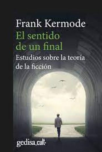 EL SENTIDO DE UN FINAL - ESTUDIOS SOBRE LA TEORÍA DE LA FICCIÓN