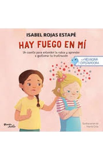 HAY FUEGO EN MI - UN CUENTO PARA ENTENDER LA RABIA Y APRENDER A GESTIONAR LA FRUSTRACIÓN
