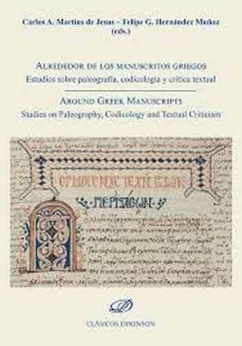 ALREDEDOR DE LOS MANUSCRITOS GRIEGOS - ESTUDIOS SOBRE PALEOGRAFÍA, CODICOLOGÍA Y CRÍTICA TEXTUAL