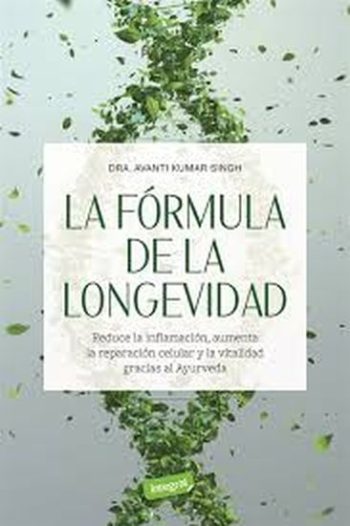 FORMULA DE LA LONGEVIDAD - REDUCE LA INFLAMACIÓN Y AUMENTA LA REPRODUCCIÓN CELULAR Y LA VITALIDAD GRACIAS AL AYURVEDA
