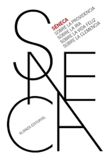 SOBRE LA PROVIDENCIA - SOBRE LA IRA - SOBRE LA VIDA FELIZ - SOBRE LA CLEMENCIA