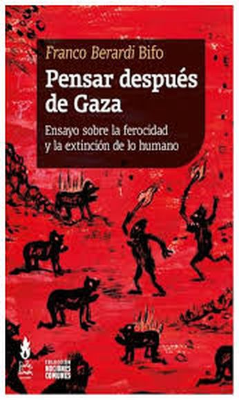 PENSAR DESPUÉS DE GAZA - ENSAYO SOBRE LA FEROCIDAD Y LA EXISTENCIA DE LO HUMANO