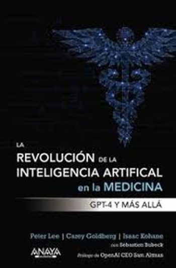 LA REVOLUCION DE LA INTELIGENCIA ARTIFICIAL EN LA MEDICINA, LA - GPT-4 Y MAS ALLA