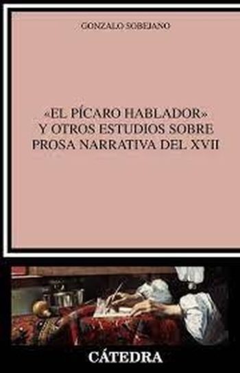 EL PÍCARO HABLADOR Y OTROS ESTUDIOS SOBRE PROSA NARRATIVA DEL XVII