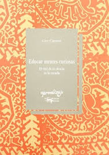 EDUCAR MENTES CURIOSAS - El reto de la ciencia en la escuela