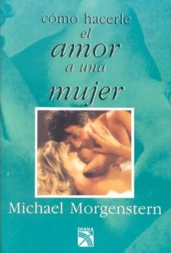 COMO HACERLE EL AMOR A UNA MUJER