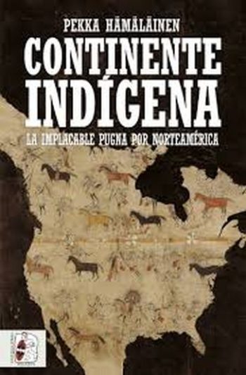 CONTINENTE INDÍGENA - La implacable pugna por Norteamérica