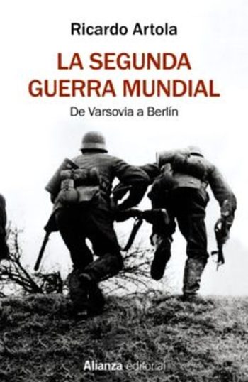 LA SEGUNDA GUERRA MUNDIAL - De Varsovia a Berlín