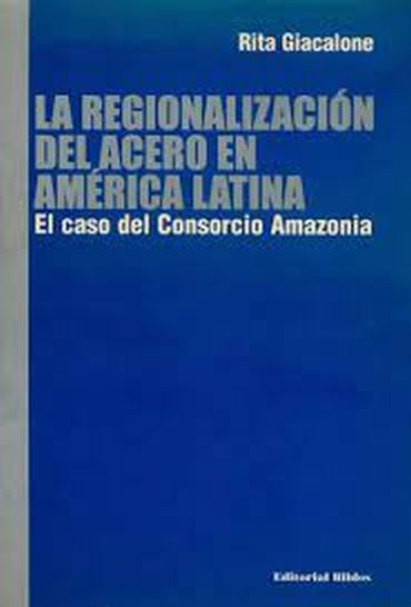 LA REGIONALIZACION DEL ACERO EN AMERICA LATINA