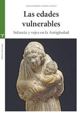 LAS EDADES VULNERABLES - INFANCIA Y VEJEZ EN LA ANTIGUEDAD