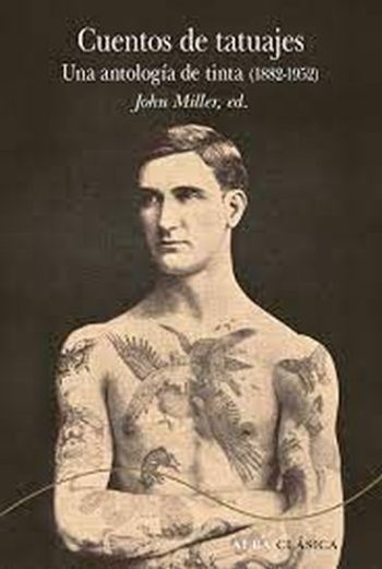 CUENTOS DE TATUAJES: UNA ANTOLOGÍA DE TINTA (1882-1952)
