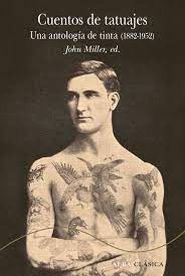 CUENTOS DE TATUAJES: UNA ANTOLOGÍA DE TINTA (1882-1952)