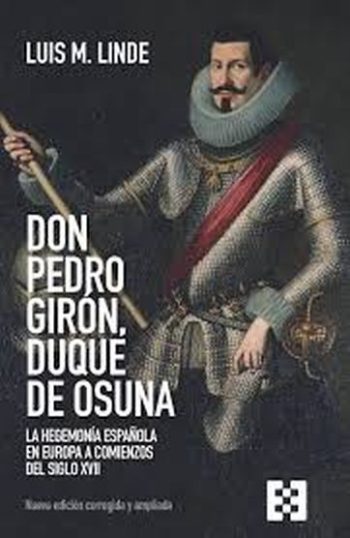 DON PEDRO GIRÓN, DUQUE DE OSUNA - La hegemonía española en Europa a comienzos del siglo XVII