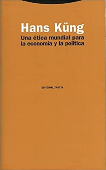 UNA ETICA MUNDIAL PARA LA ECONOMIA Y LA POLITICA