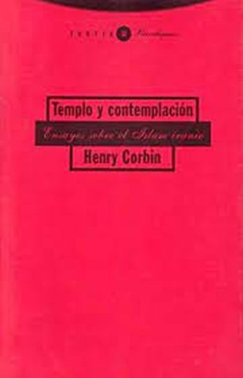 TEMPLO Y CONTEMPLACIÓN - ENSAYOS SOBRE ISLAM IRANIO