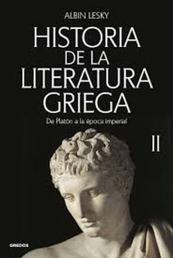 HISTORIA DE LA LITERATURA GRIEGA II - DE PLATON AL ÉPOCA IMPERIAL