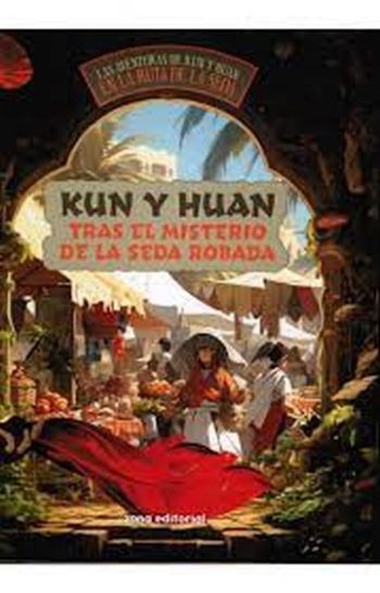 KUN Y HUAN - TRAS EL MISTERIO DE LA SEDA ROBADA