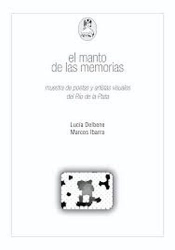 MANTO DE LAS MEMORIAS - MUESTRA DE POETAS Y ARTISTAS VISUALES DEL RÍO DE LA PLATA