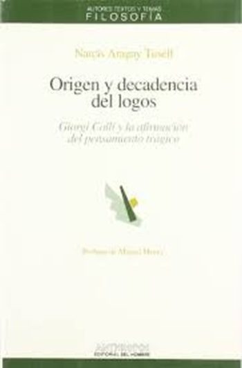 ORIGEN Y DECADENCIA DEL LOGOS GIORGIO COLLI Y AFIRMACION DEL PENSAMIENTO TRAGICO