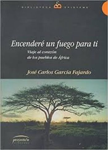 ENCENDERÉ UN FUEGO PARA TI - Viaje al corazón de los pueblos de África