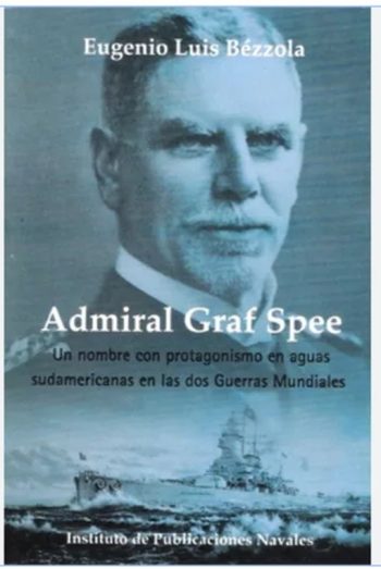 ADMIRAL GRAF SPEE - UN HOMBRE CON PROTAGONISMO EN AGUAS SUDAMERICANAS EN LAS DOS GUERRAS MUNDIALES
