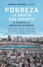 POBREZA, LA GRIETA QUE IMPORTA - EL OCASO DE LA ARGENTINA INTEGRADA