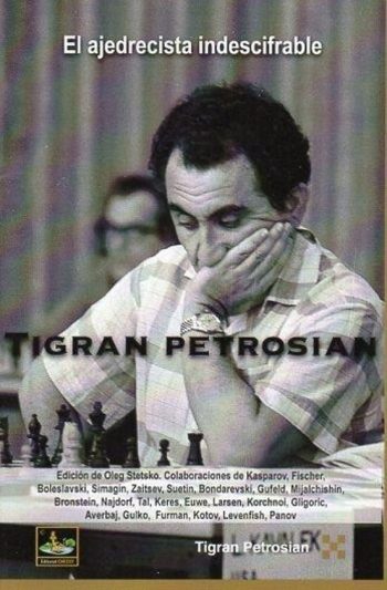 TIGRAN PETROSIAN - El ajedrecista indescifrable