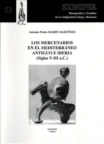 LOS MERCENARIOS EN EL MEDITERRANEO ANTIGUO E IBERIA - Siglos V-III a.C.