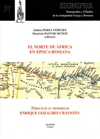 EL NORTE DE AFRICA EN EPOCA ROMANA - Tributum in memoriam Enrique Gozalbes Cravioto
