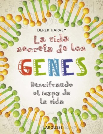 LA VIDA SECRETA DE LOS GENES - descifrando el mapa de la vida