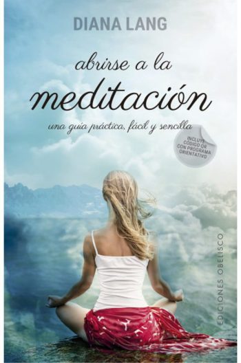 ABRIRSE A LA MEDITACION - una guía práctica, fácil y sencilla