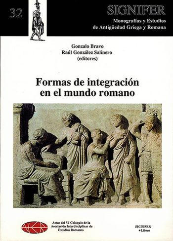 FORMAS DE INTEGRACION EN EL MUNDO ROMANO - Actas del VI Coloquio de la Asociación Interdisciplinar de Estudios Romanos
