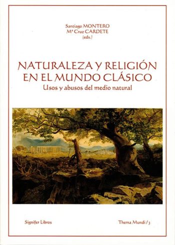NATURALEZA Y RELIGION EN EL MUNDO CLASICO - Usos y abusos del medio natural
