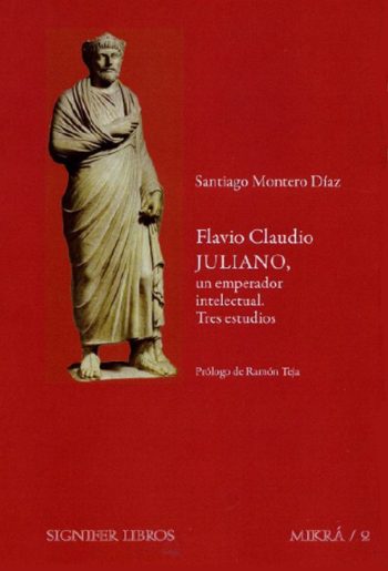 FLAVIO CLAUDIO JULIANO, UN EMPERADOR INTELECTUAL - Tres estudios