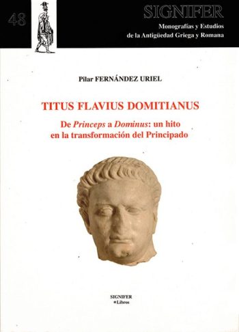TITUS FLAVIUS DOMITIANUS - De Princeps a Dominus: un hito en la transformación del Principado