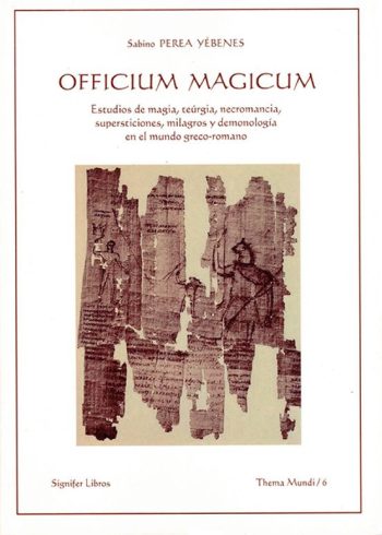 OFFICIUM MAGICUM - Estudios de magia, teúrgia, necromancia, supersticiones, milagros y demonología en el mundo greco-romano
