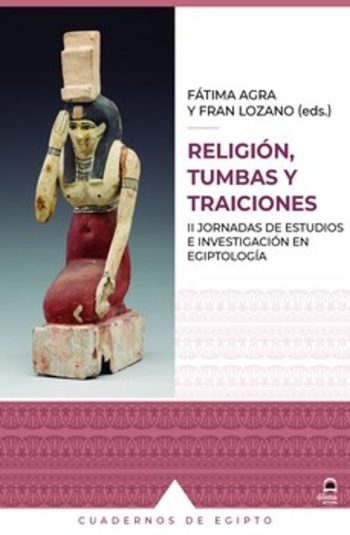 RELIGIÓN, TUMBAS Y TRAICIONES - II Jornadas de estudios e investigación en Egiptología