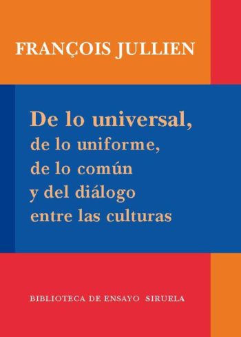 DE LO UNIVERSAL, DE LO UNIFORME, DE LO COMUN Y DEL DIALOGO ENTRE CULTURAS