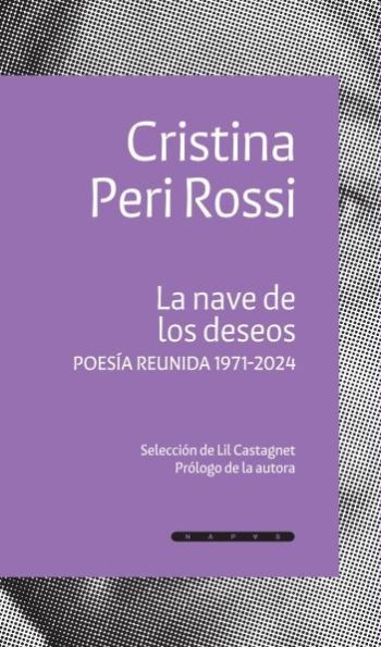 LA NAVE DE LOS DESEOS - Poesía reunida 1971-2024
