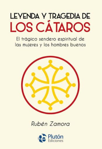 LEYENDA Y TRAGEDIA DE LOS CÁTAROS - El trágico sendero espiritual de las mujeres y los hombres buenos