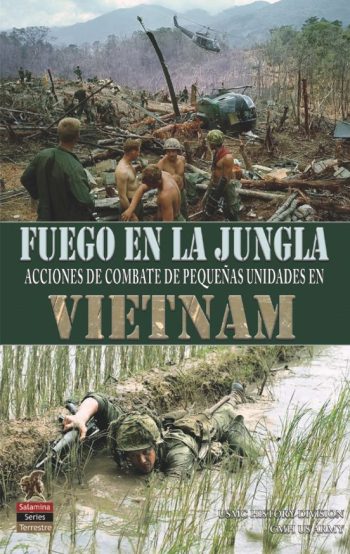 FUEGO EN LA JUNGLA - Acciones de combate de pequeñas unidades en Vietnam